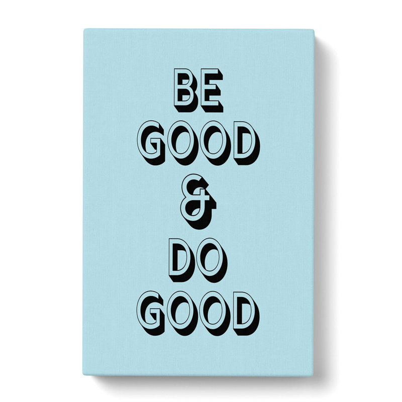 Be Good Do Good - Wrapped Canvas Typography, 60cm H x 40cm W x 3cm D