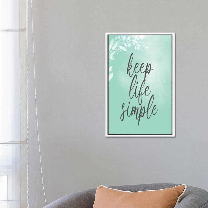 Keep Life Simple by Kimberly Allen - Print on Canvas, 66.04cm H x 45.72cm W x 3.81cm D, White Framed