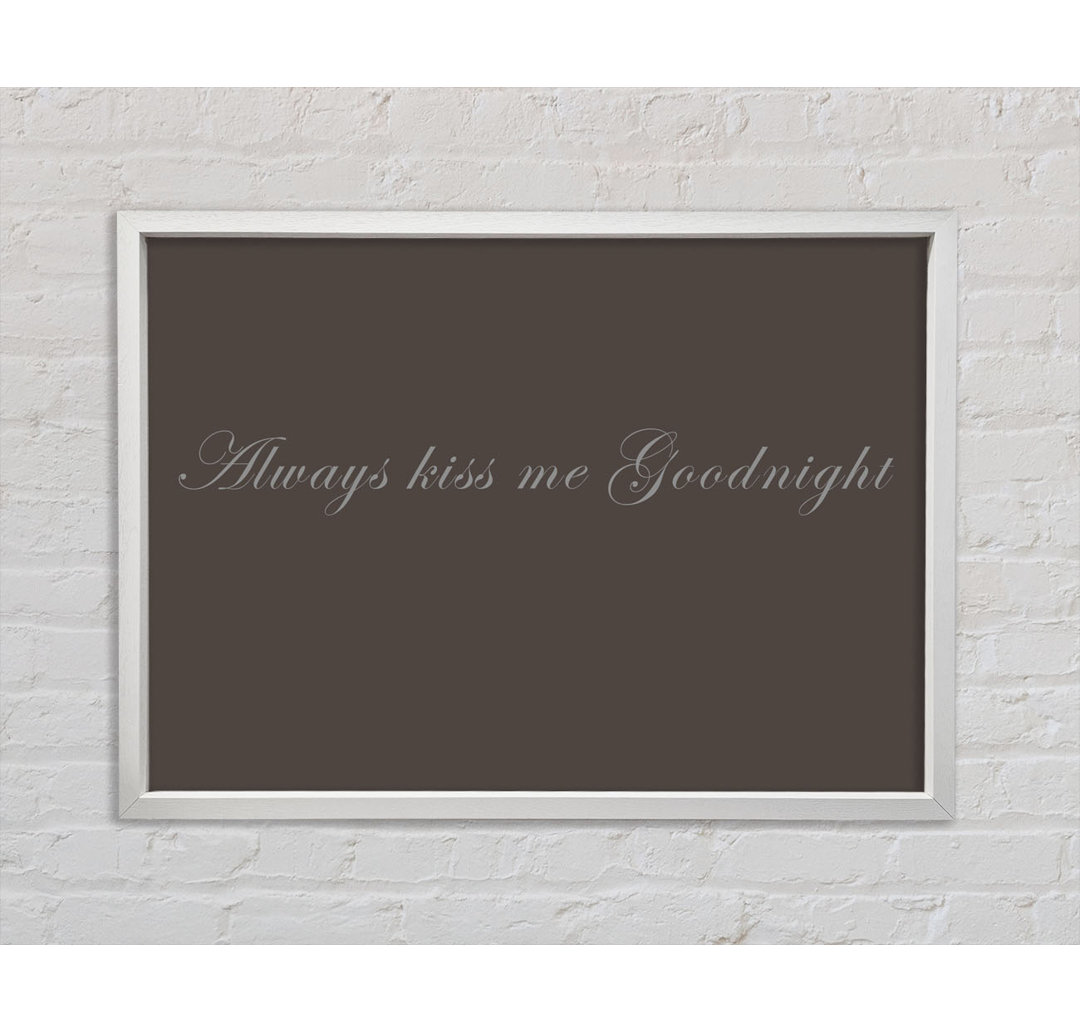 Love Quote Always Kiss Me Goodnight Beige - Single Picture Frame Kunstdrucke auf Leinwand