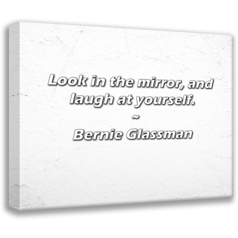 Citation de Bernie Glassman: regardez dans le miroir et riez de vous-même., H 26 po x l 32 po