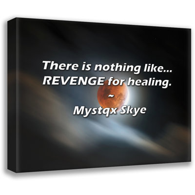 Artsy Quote "There is nothing like... REVENGE for healing." By Mystqx Skye Gallery Wrapped Canvas