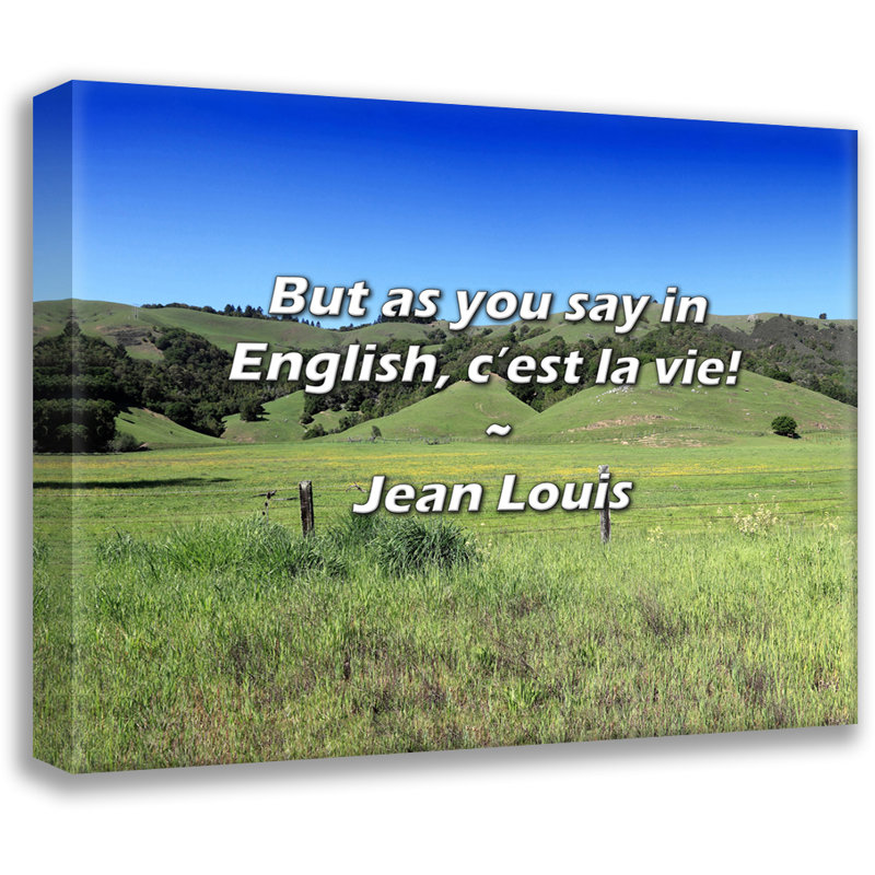 Citation de Jean Louis: Mais comme vous le dites en anglais, c’est la vie!