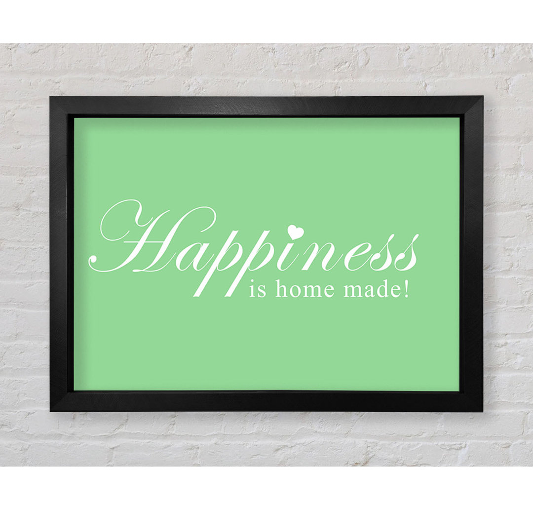 Home Quote Happiness Is Home Made Green Gerahmter Druck