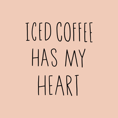 «Iced Coffee Has My Heart», art textuel sur toile tendue
