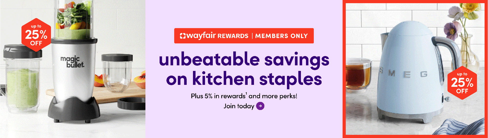 Wayfair Rewards Members Only, unbeatable savings on kitchen staples, plus 5% in rewards and more perks! Join today. Up to 25% off.