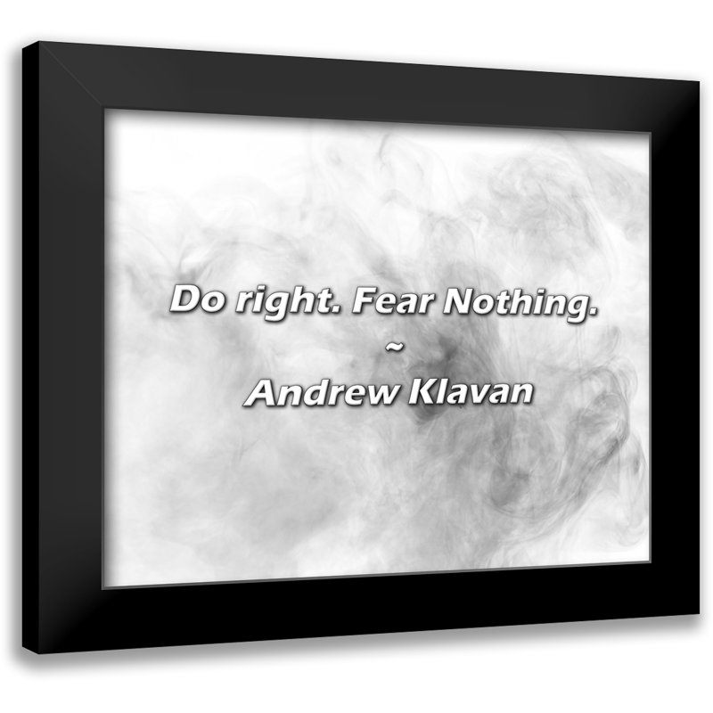 Andrew Klavan Quote: Do right. Fear Nothing.