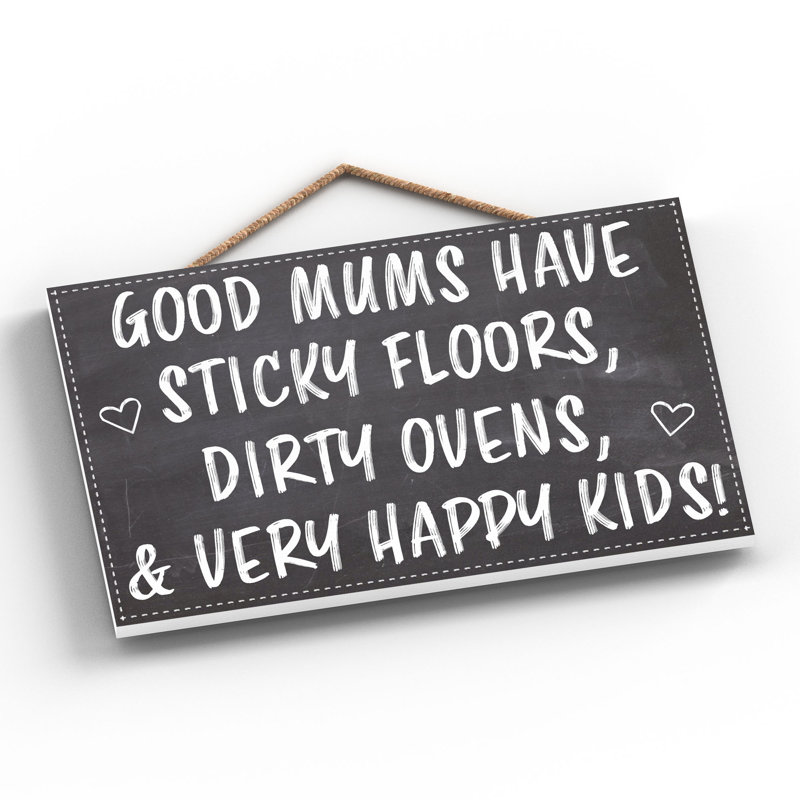 Mums Have Sticky Floors - Print on MDF