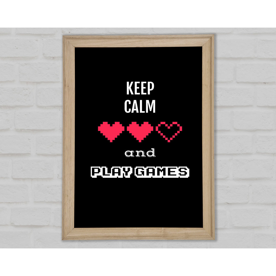 Keep Calm And Play Games Gerahmter Druck