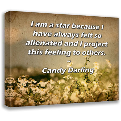 ArtsyQuotes Gallery Wrapped Canvas By Candy Darling: "I am a star because I have always felt so alienated and I project this feeling to others."