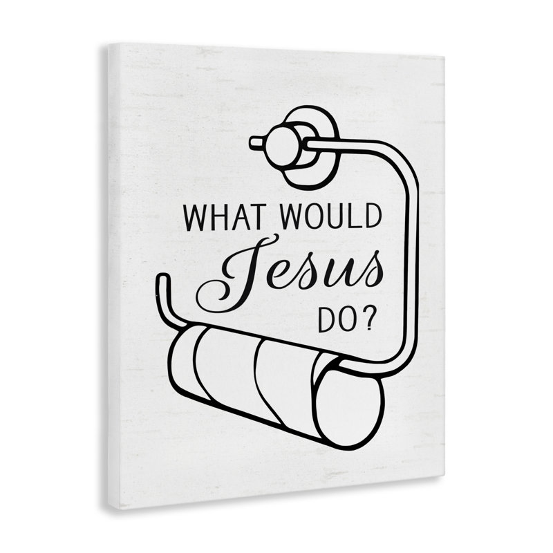 Toile de papier toilette What What Jesus Do, design par Lettré et doublé, H 30 po x l 24 po