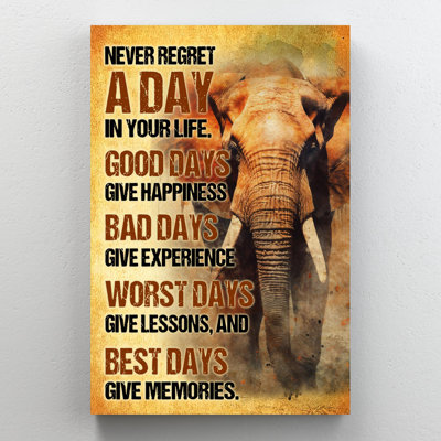 " Elephant Never Regret A Day In Your Life "