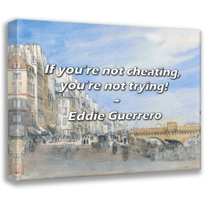 Eddie Guerrero Quote: If you’re not cheating, you’re not trying!