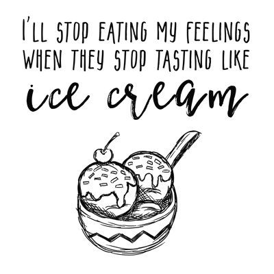 " Eating My Feelings Ice Cream "