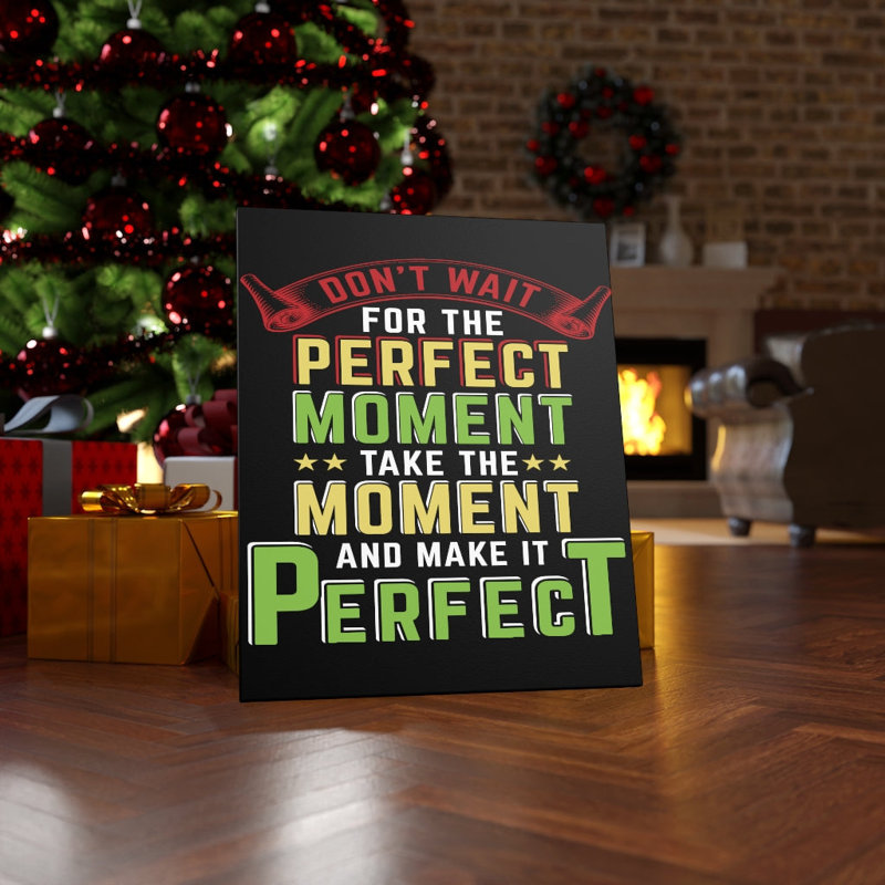 Take The Moment Perfect - Wrapped Canvas Print