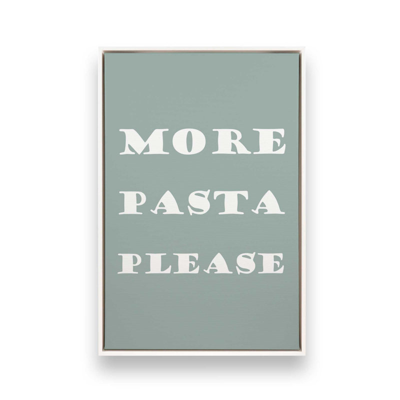 «More Pasta Veuillez», reproduction sur toile dans un cadre, H 30,75 po x l 20,75 po, Blanc opaque