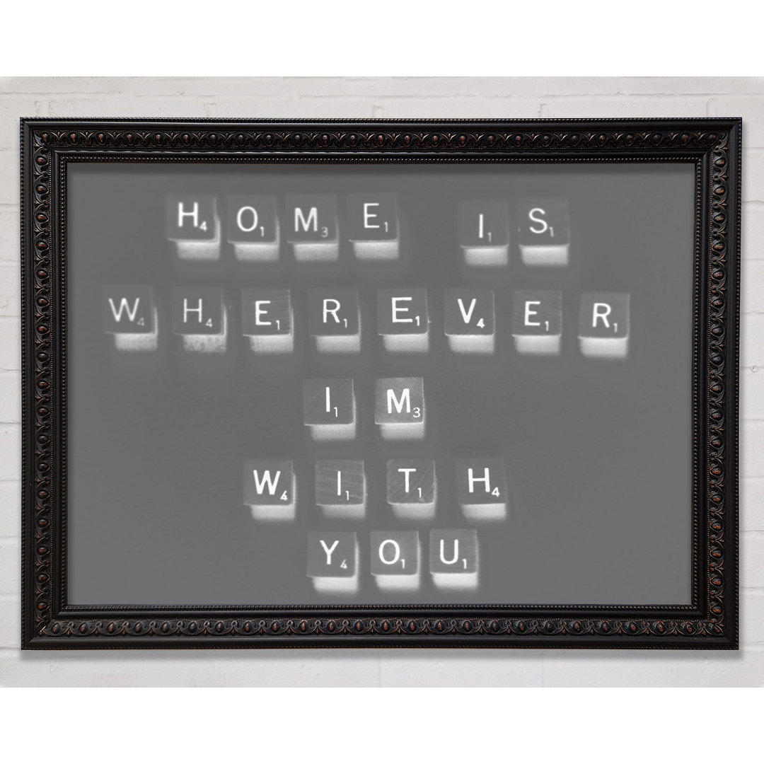 Gerahmtes Poster Love Quote Home Is Wherever Im With You in Grau