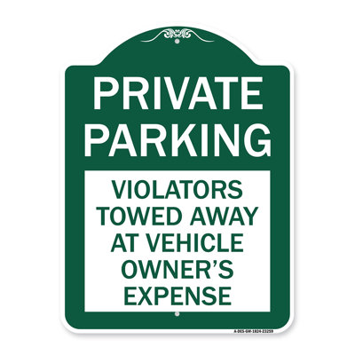 Signmission Designer Series Sign - Private Parking Violators Towed Away At Vehicle Owner's Expense | Green & White 18" X 24" Heavy-Gauge Aluminum Architectural Sign | Made In The USA