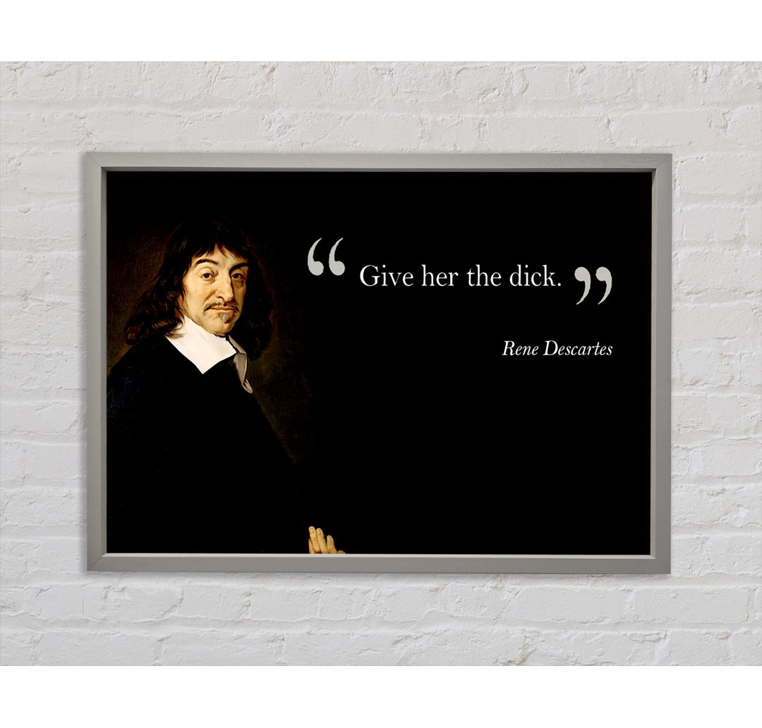 Rene Descartes Gib ihr die - Einzelner Bilderrahmen Kunstdrucke auf Leinwand