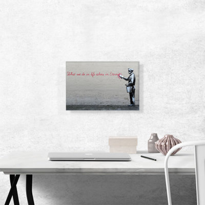 " What We Do In Life Echoes In Eternity " by Banksy Painting Print