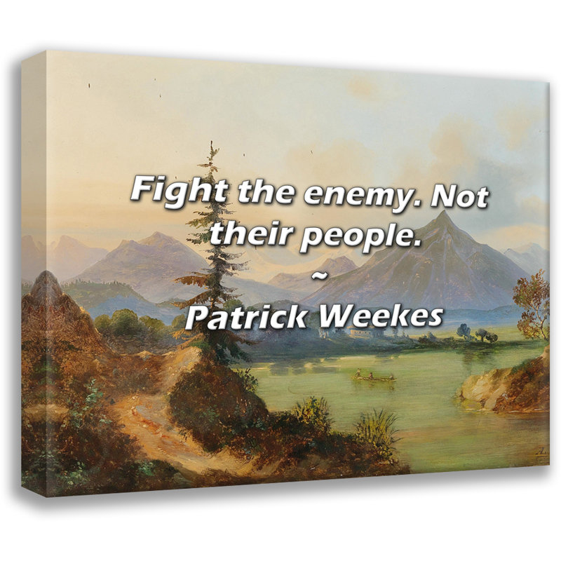 Citation artistique: «Combattez l'ennemi. Pas le leur». Toile tendue par Patrick Weekes, H 13 po x l 18 po