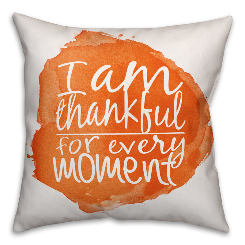 I Am Thankful for Every Moment Throw Pillow, Indoor
