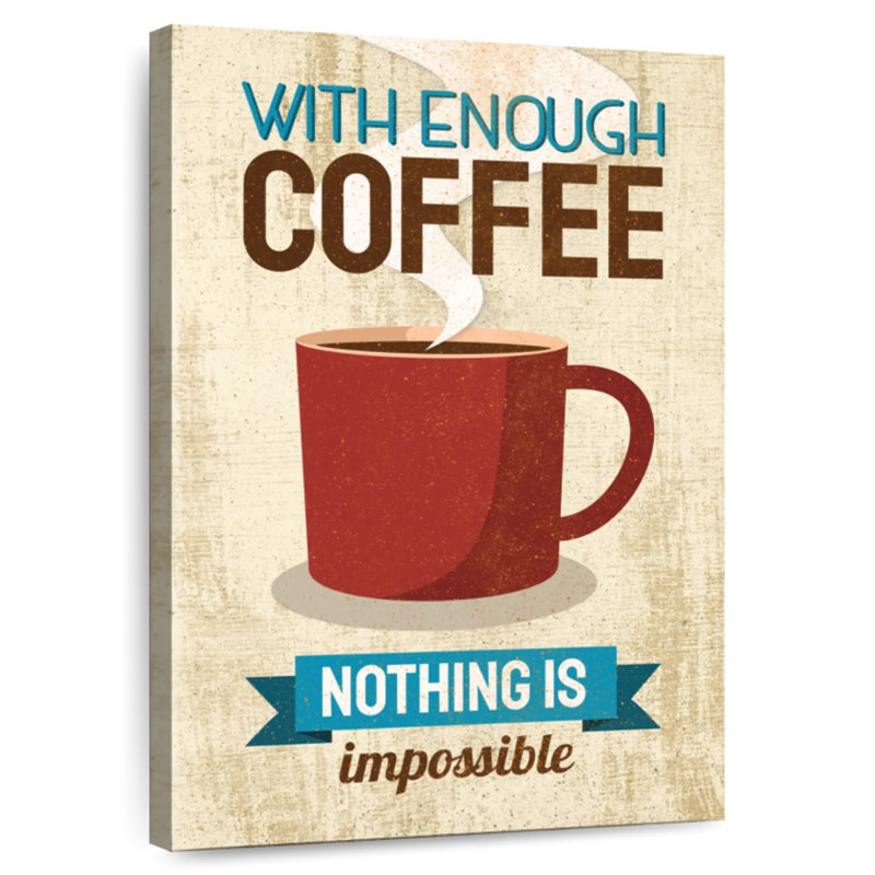Tergel Enough Coffee, 24" H x 16" W
