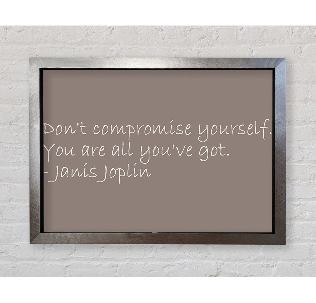 Berühmtes Zitat Janis Joplin Dont Compromise Yourself Beige - Drucken