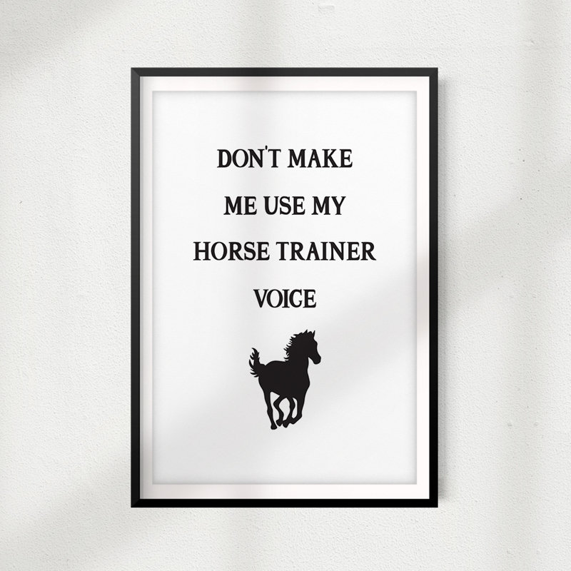 «Don't Make Me Utiliser My Horse Trainer Voix», reproduction d'art textuel sur papier encadré, H 7 po x l 5 po x P 0,05 po