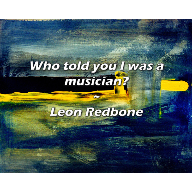 Citation artistique «Qui vous a dit que je suis musicien? Toile tendue par Leon Redbone, H 40 po x l 28 po