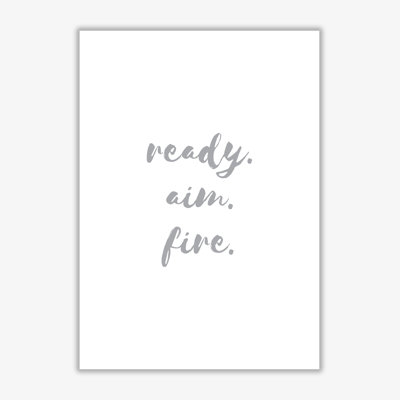 Ready Aim Fire Grey - Print