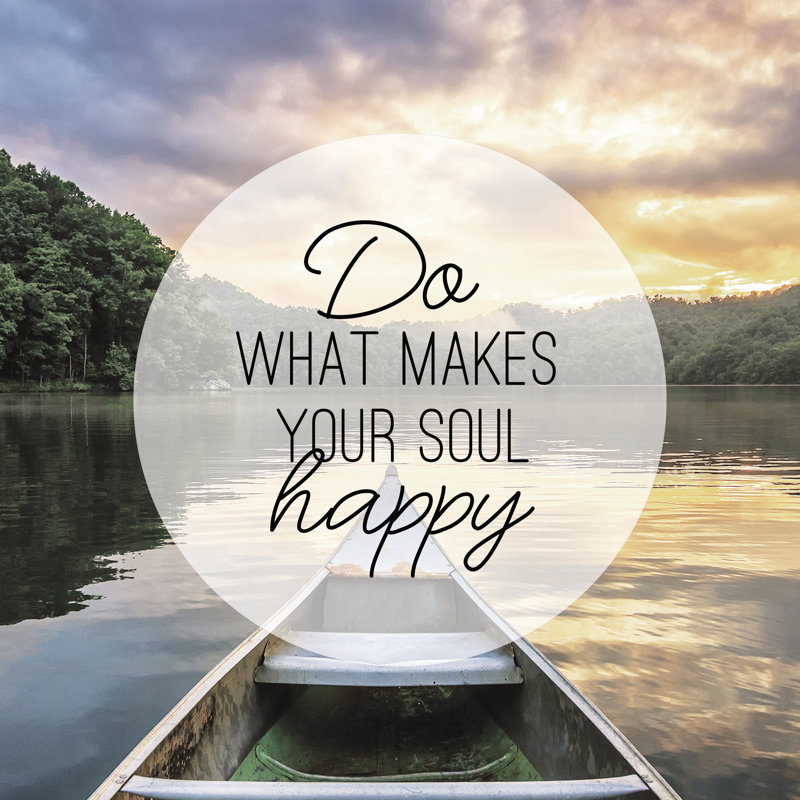 Do What Makes Your Soul Happy Photograph - Wrapped Canvas Print, 30cm H x 30cm W x 3.8cm D