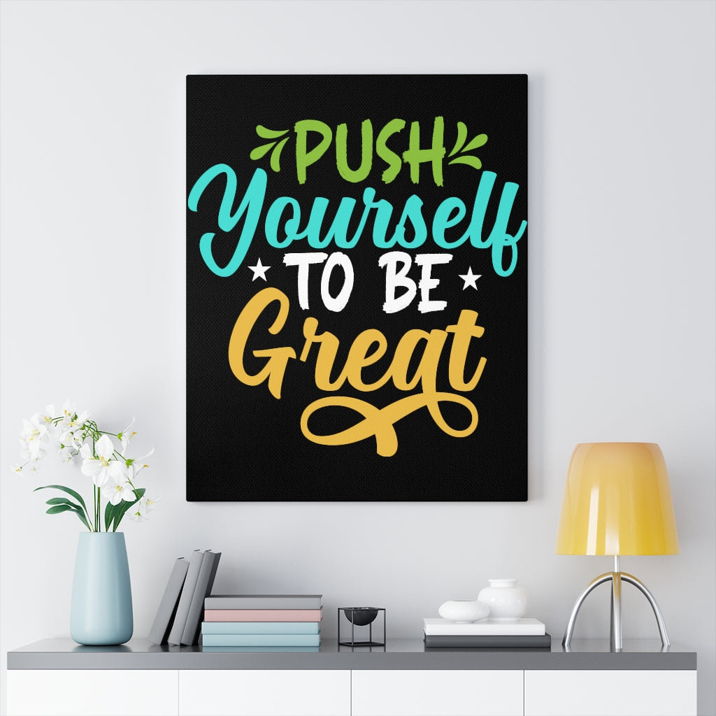 Push Yourself to Be Great - Wrapped Canvas Typography