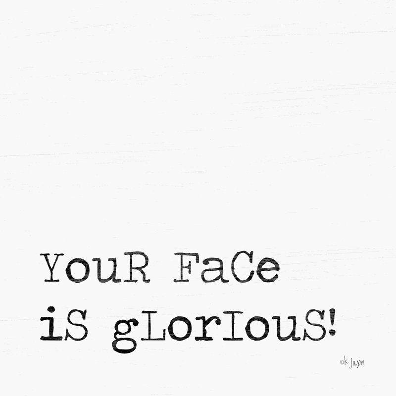 «Your Face Is Glorious» par Jaxn Blvd. - Imprimé, Toile tendue, Non, H 12 po x l 12 po