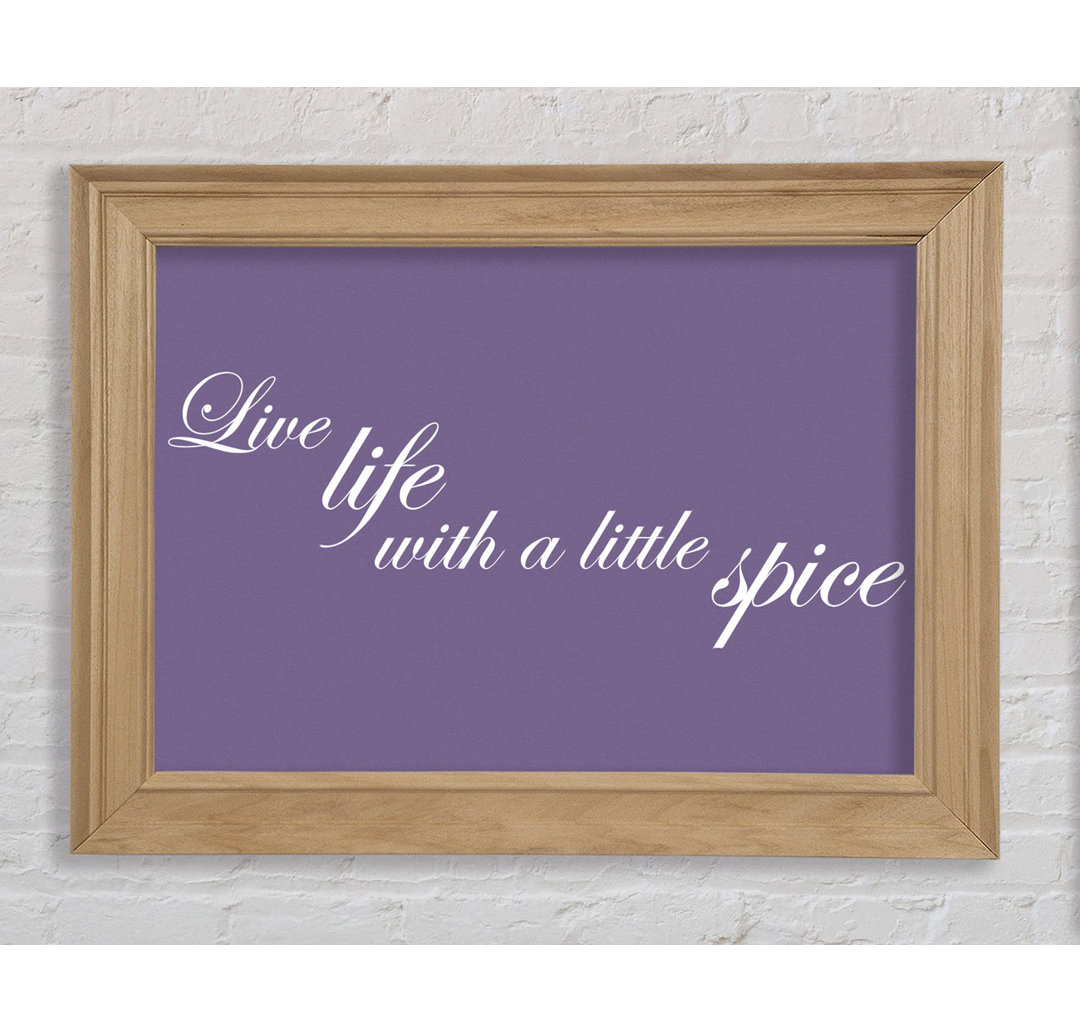 Fincham Kitchen Quote Live Life With A Little Spice Lilac Framed Print Wall Art