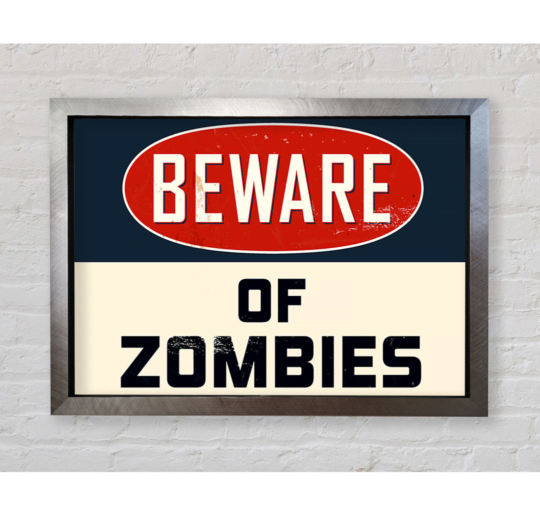 Beware Of Zombies Gerahmter Druck