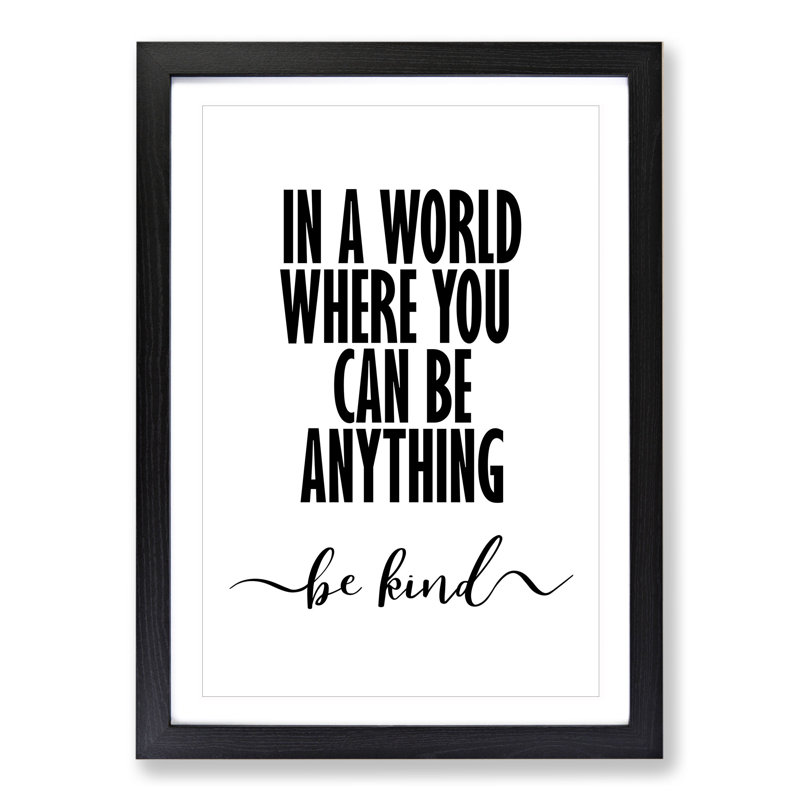 In a World Where You Can Be Anything Be Kind - Picture Frame Typography, 36cm H x 27cm W x 2cm D, Black