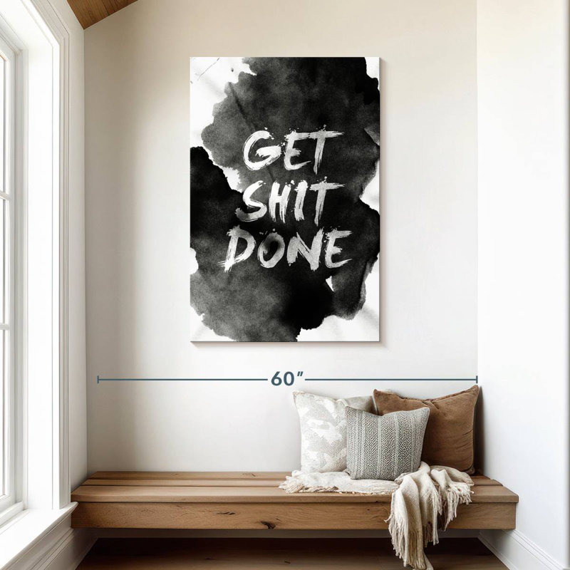 Get Shit Done, 45" H x 30" W