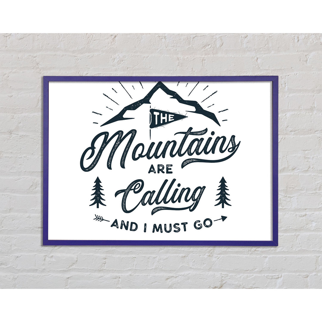 The Mountains Are Calling - Einzelne Bilderrahmen Kunstdrucke