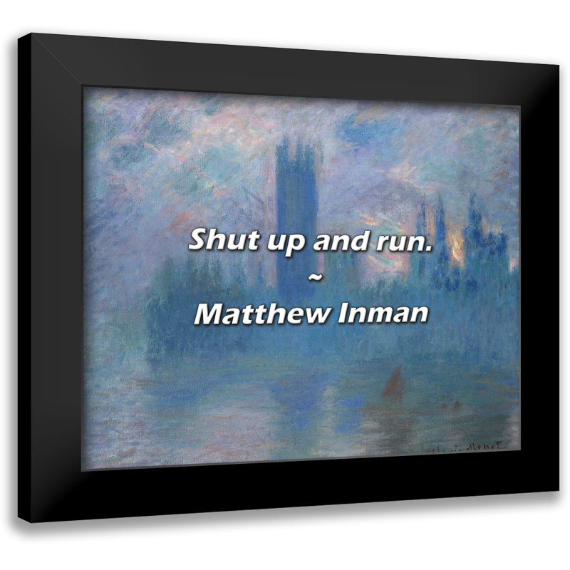 Matthew Inman Quote: Shut up and run.