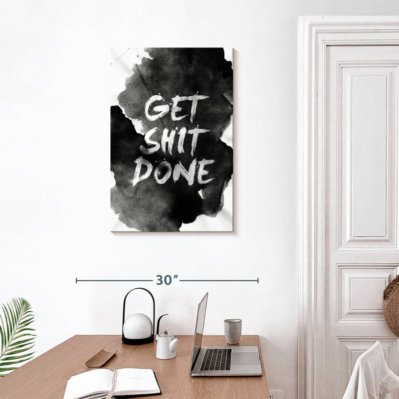 Get Shit Done, 30" H x 20" W