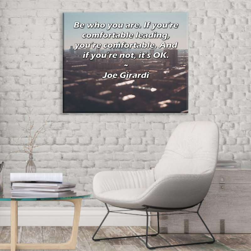 ArtsyQuotes Gallery Wrapped Canvas By Joe Girardi: "Be who you are. If you’re comfortable leading, you’re comfortable. And if you’re not, it’s OK."