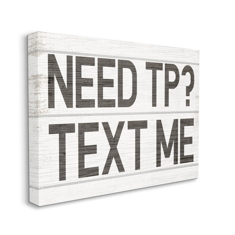 " Need TP Text Me " by Daphne Polselli, 24" H x 30" W, Wrapped Canvas