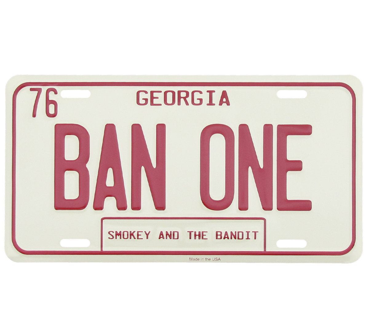 Smokey And The Bandit BAN ONE GA Metal License Plate US Made Car Truck Auto Tag Smokey And The Bandit BAN ONE GA Metal License Plate US Made Car Truck Auto Tag