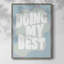 «Doing My Best», reproduction encadrée - bois massif-349361835