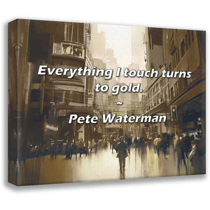 Citation artistique «Tout ce que je touche se transforme en or». Toile tendue par Pete Waterman, H 18 po x l 13 po