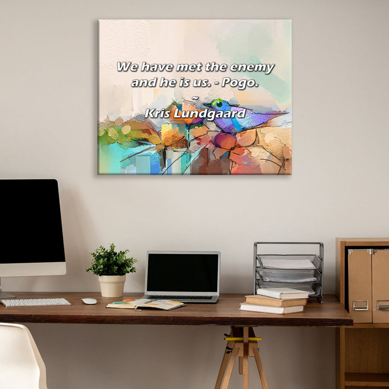 Artsy Quote "We have met the enemy and he is us. - Pogo." By Kris Lundgaard Gallery Wrapped Canvas, 33" H x 48" W