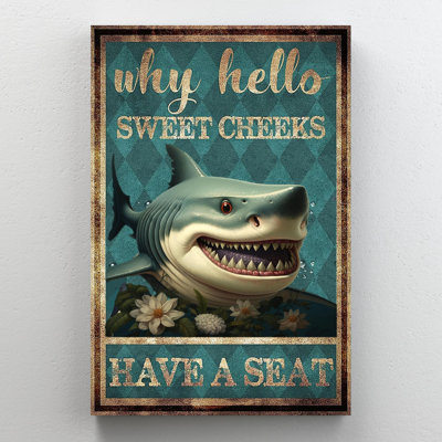 Shark Why Hello Sweet Cheeks - 1 Piece Rectangle G " Shark Why Hello Sweet Cheeks - 1 Piece Rectangle Graphic Art Print On Wrapped Canvas "