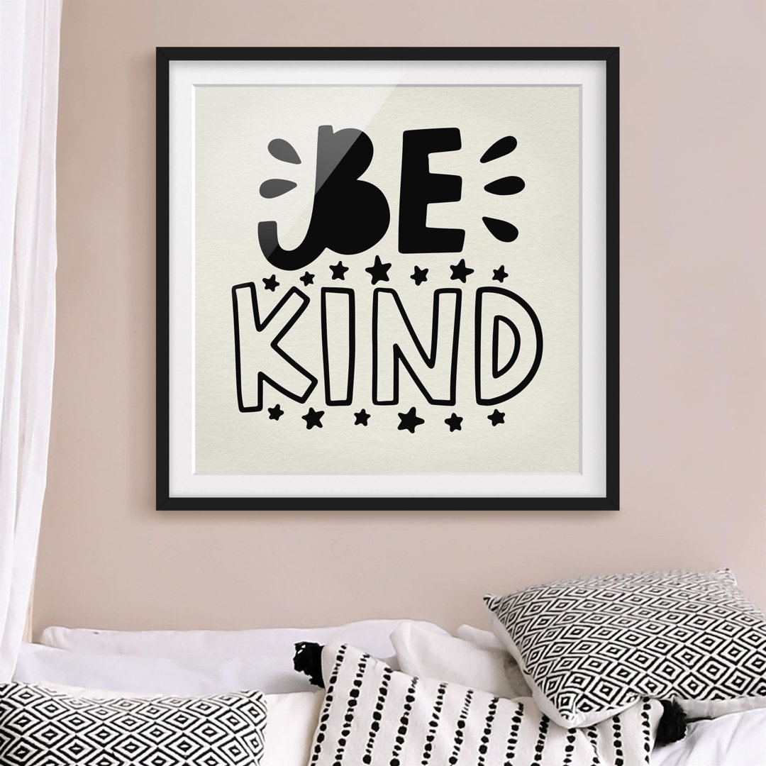 Gerahmtes Papierbild Be kind