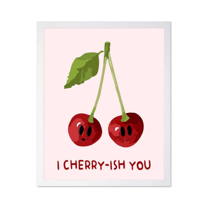 I Cherry-ish You, Poster, 18"H x 24"W, White Framed