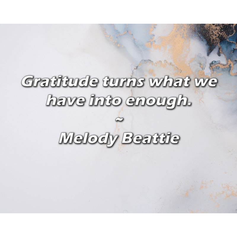 Melody Beattie Citation: La gratitude transforme ce que nous avons en assez., H 15 po x l 18 po